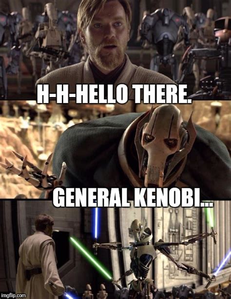 General Kenobi "Hello there" - Imgflip