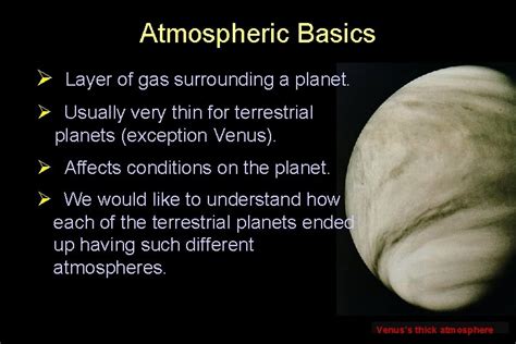 ATMOSPHERES Atmospheric Basics Layer of gas surrounding a