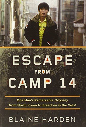 Escape from Camp 14: One Man's Remarkable Odyssey from North Korea to ...