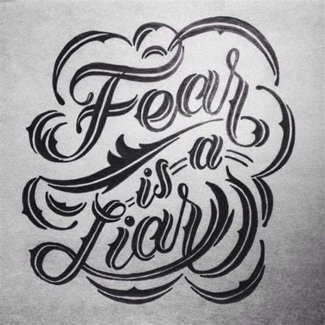 Fear is a Liar | Cool words, Lettering, Tattoo quotes