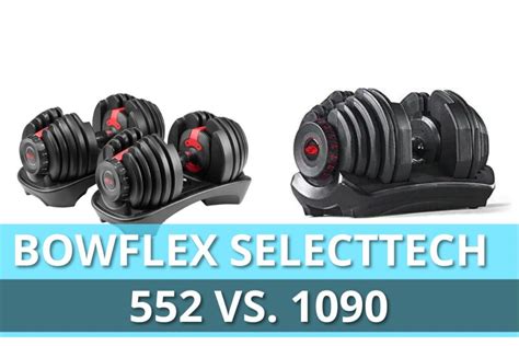 Bowflex SelectTech 552 Vs. 1090 – A Thorough Comparison