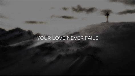 Your Love Never Fails (Jesus Culture)