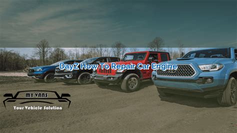 DayZ How to Repair Car Engine | MyVans