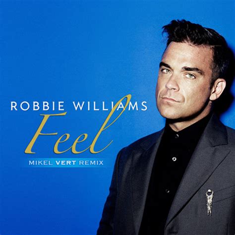 Stream Robbie Williams - Feel (Mikel Vert Remix) by Mikel Vert | Listen ...