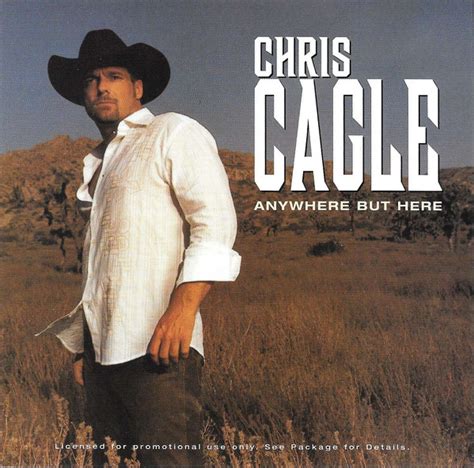 Chris Cagle - Anywhere But Here (2006, CD) | Discogs