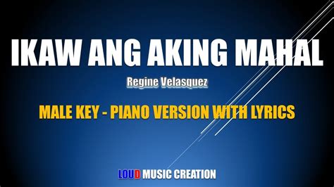 Ikaw ang Aking Mahal by Regine Velasquez (MALE Key) Piano Instrumental ...