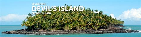 Devils Island, French Guiana Cruise Port, 2018 and 2019 Cruises to ...