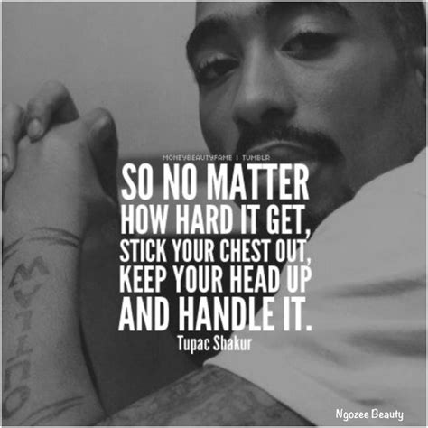 Keep Your Head Up | Rapper quotes, Tupac quotes, Gangsta quotes