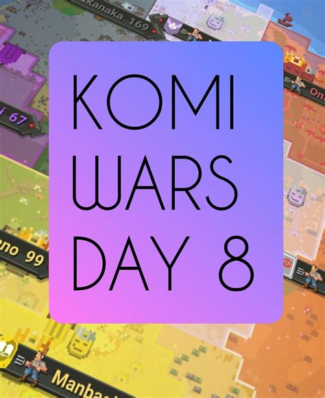 KOMI WARS DAY 8 : r/Komi_san