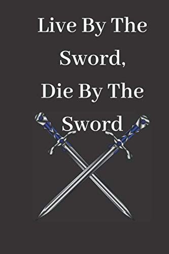 Live By The Sword, Die By The Sword: Idiom and Slang Blank Lined Travel ...