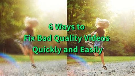 6 Ways to Fix Bad Quality Videos Quickly and Easily [2023]