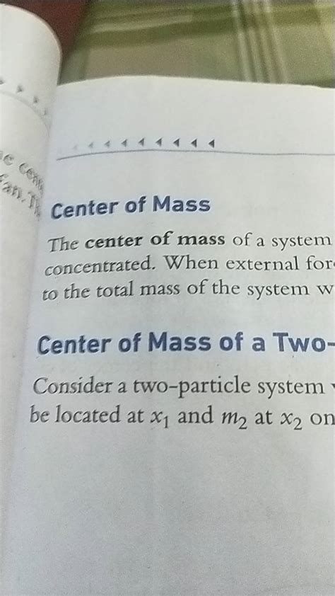 Center of Mass The center of mass of a system concentrated. When external..