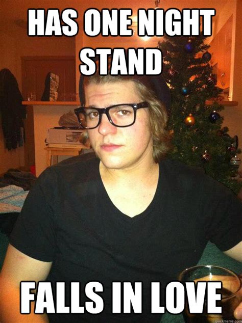 Has one night stand falls in love - Hipster Karson - quickmeme