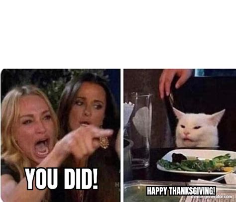 YOU DID! HAPPY THANKSGIVING! - Meme Generator