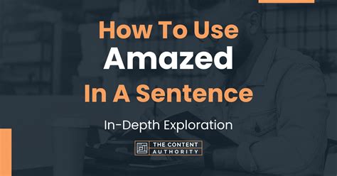 How To Use "Amazed" In A Sentence: In-Depth Exploration