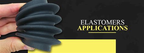 Elastomer Properties and Industry Applications of Elastomers - Global ...