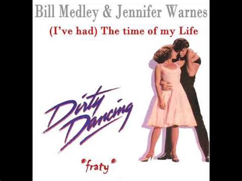 Bill Medley & Jennifer Warnes - (I've Had) The Time Of My Life (Dirty ...