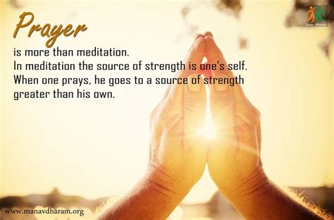 PRAYER IS MORE THAN MEDITATION.IN MEDITATION THE SOURCE OF STRENGTH IS ...