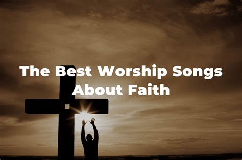 15 Of The Best Worship Songs About Faith