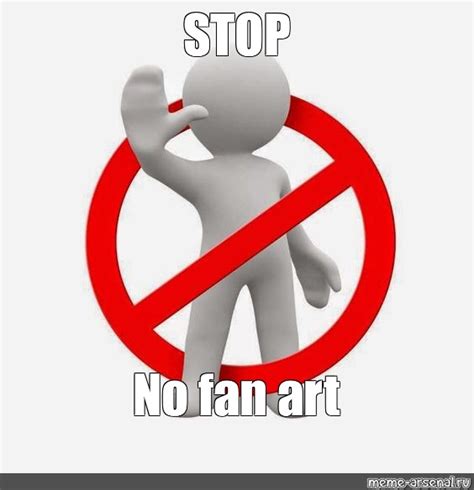 Meme: "STOP No fan art" - All Templates - Meme-arsenal.com