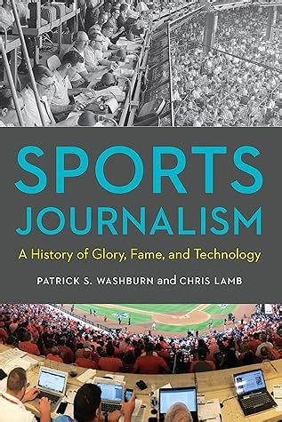 Sports Journalism: A History of Glory, Fame, and Technology by Patrick ...