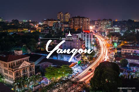 Landscapes of Yangon | Reuben Teo Photography | Designer & Photographer ...