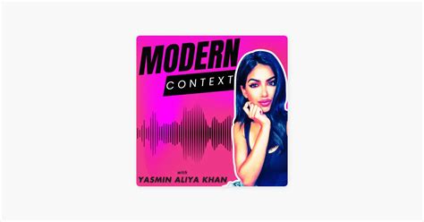 MODERN CONTEXT with Yasmin Aliya Khan Podcast Series - Apple Podcasts