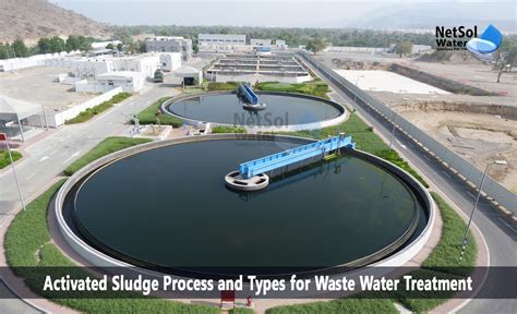 Activated Sludge Process and Types for Wastewater Treatment