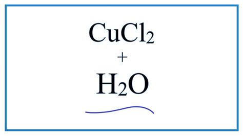 Equation for CuCl2 + H2O | Copper (II) chloride + Water - YouTube