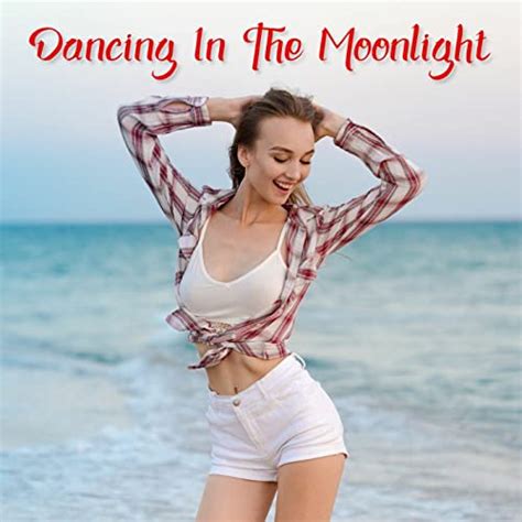 Play Dancing in the Moonlight by VARIOUS ARTISTS on Amazon Music