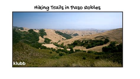 The Ultimate Guide to Hiking Trails in Paso Robles - The Klubb