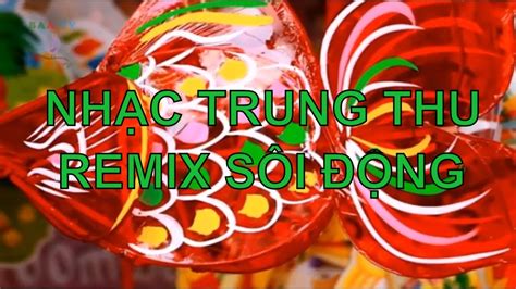 NHẠC TRUNG THU REMIX - YouTube