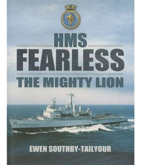 HMS Fearless: The Mighty Lion 1965-2002: A Biography of a Warship and ...