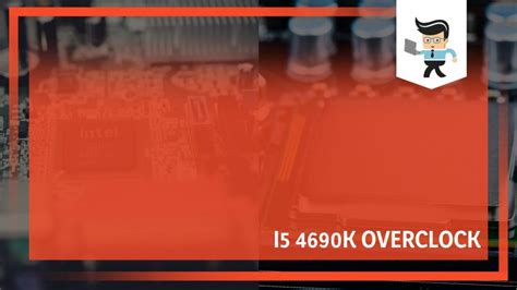 i5 4690k Overclock: How Much Can Your Processor Really Handle?