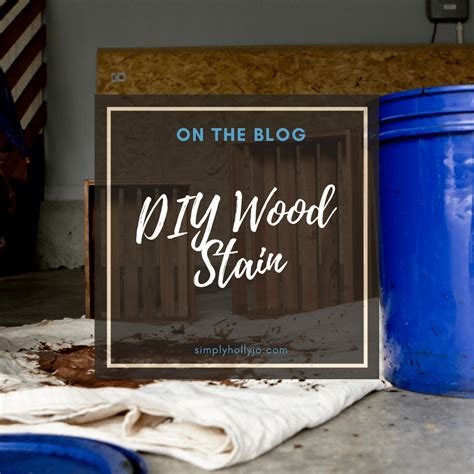 DIY Wood Stain | Create Wood Stain at Home - Simply Holly Jo