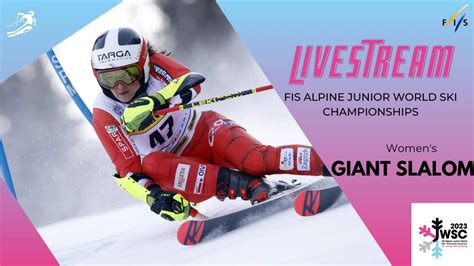 LIVE: FIS Alpine Junior World Ski Championships 2023 St. Anton - Women ...