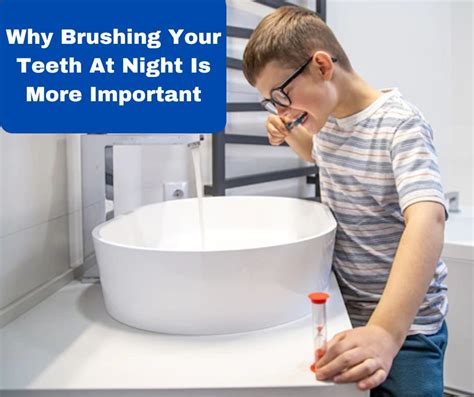 Why Brushing Your Teeth At Night Is More Important