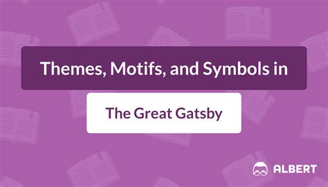 Themes, Motifs, and Symbols in The Great Gatsby | Albert Resources