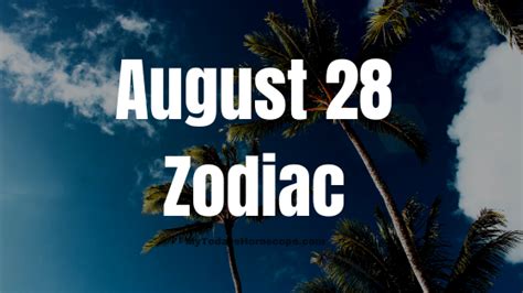 August 28 Zodiac Sign Personality, Compatibility, Traits and More