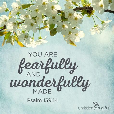 "I praise you because I am fearfully and wonderfully made; your works ...