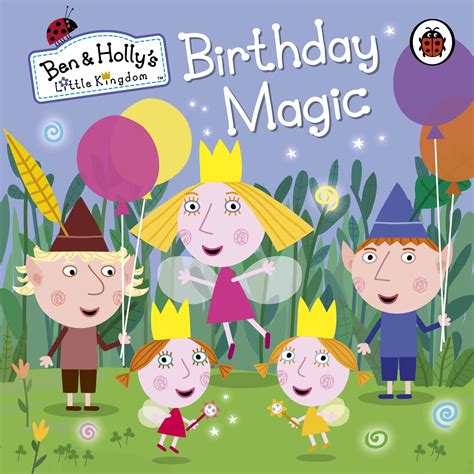 Ben and Holly's Little Kingdom: Birthday Magic - Penguin Books Australia