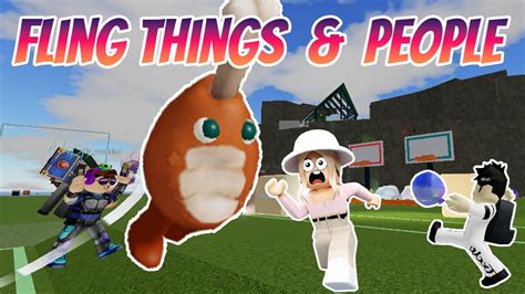 FLING THINGS AND PEOPLE IN ROBLOX - YouTube