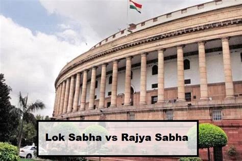 Parliament of India: Difference between Lok Sabha and Rajya Sabha