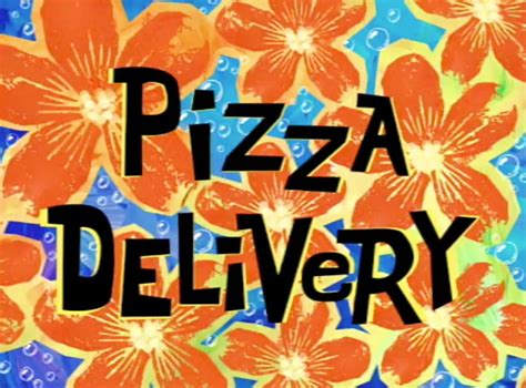 Pizza Delivery - Encyclopedia SpongeBobia - The SpongeBob SquarePants Wiki