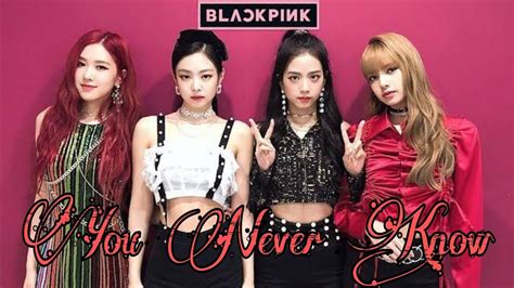 You never know l Blackpink l Song lyrics - YouTube