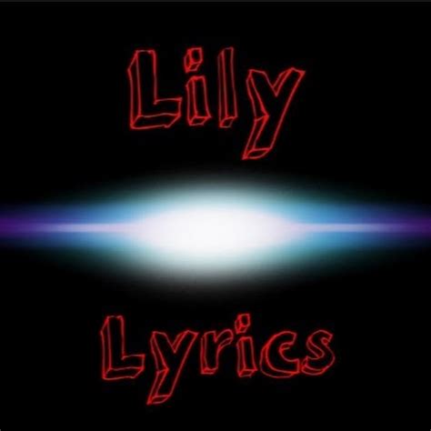 Lily Lyrics - YouTube