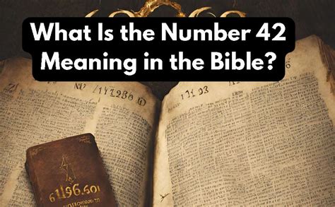 What Is the Number 42 Meaning in the Bible? - Graced Guide