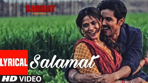 Salamat Full Song with Lyrics | SARBJIT | Randeep Hooda, Richa Chadda ...