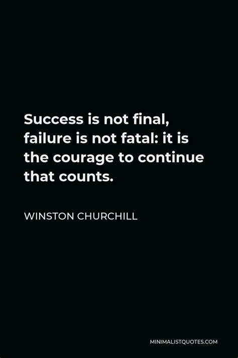 Winston Churchill Quote: Success is not final, failure is not fatal: it ...