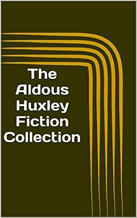 The Aldous Huxley Fiction Collection (9 Novels & 2 Short Story ...